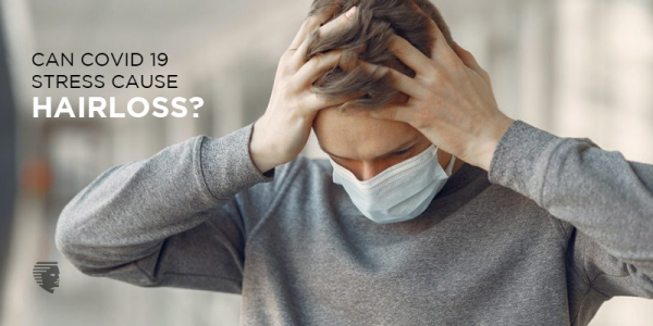 How COVID-19 Stress in People Can Cause Hair Loss?
